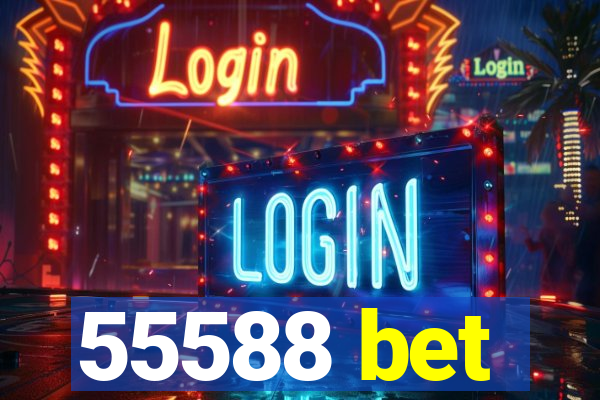 55588 bet